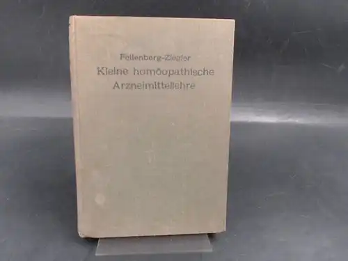 Fellenberg-Ziegler, A. v: Kleine homöopathische Arzneimittellehre. 