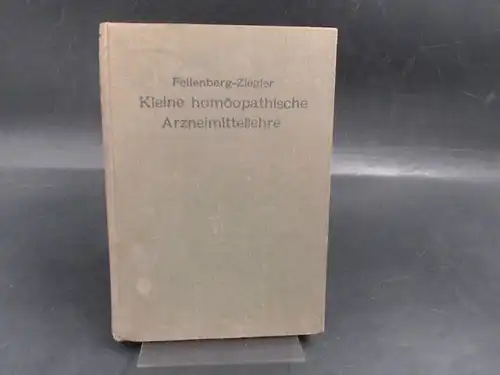 Fellenberg-Ziegler, A. v: Kleine homöopathische Arzneimittellehre.
