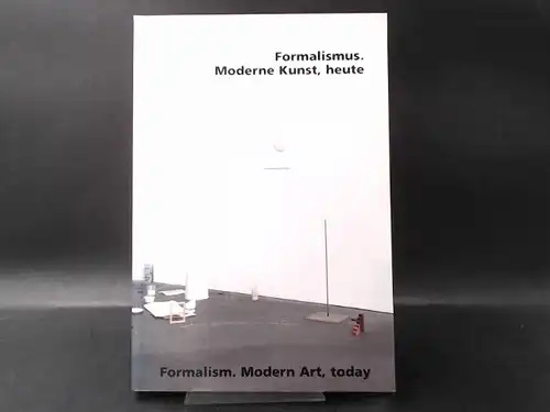 Dziewior, Yilmaz (Hg./Ed.): Formalismus, Moderne Kunst, heute. Formalism, Modern Art, today. 