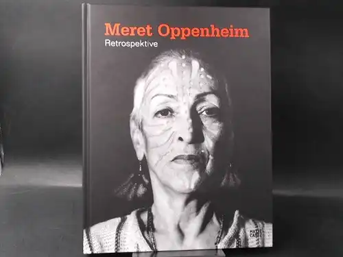 Eipeldauer, Heike (Hg.): Meret Oppenheim. Retrospektive. 