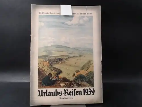 Verlag der DAF (Hg.): Urlaubs-Reisen 1939. Gau Hamburg. 