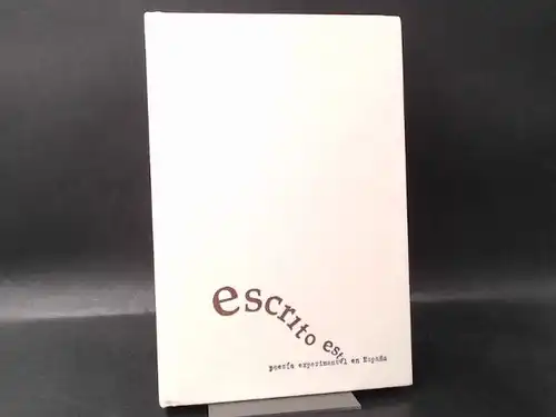 Francisco, José Maria de: Escrito está. Poesía experimentál en Espana (1963-1984). 