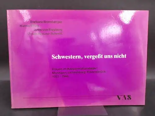 Bromberger, Barbara: Schwestern, vergeßt uns nicht. Frauen im Konzentrationlager. 