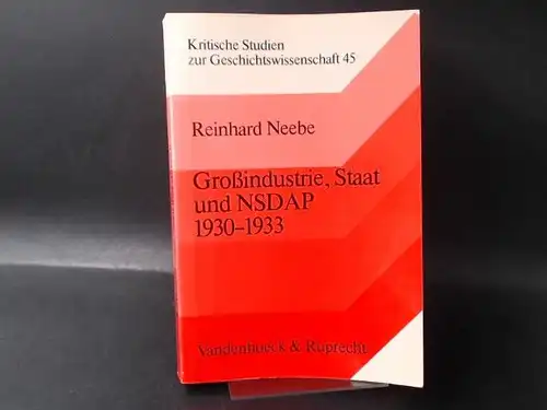 Neebe, Reinhard: Großindustrie, Staat und NSDAP. 1930-1933. 