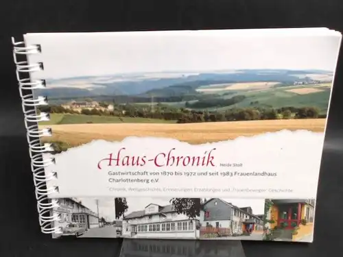 Stoll, Heide: Haus-Chronik. Charlottenberg e. V. Erinnerungen, Erzählungen. 