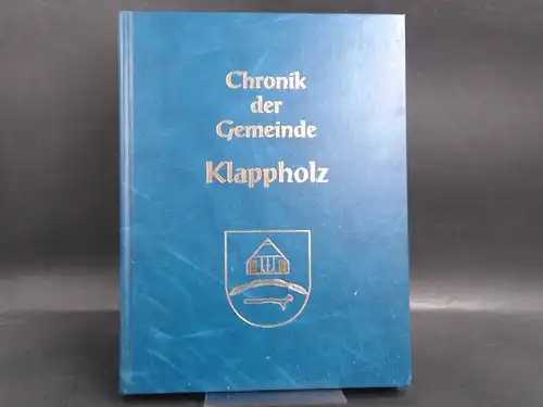Gemeinde Klappholz (Hg.): Chronik der Gemeinde Klappholz. 