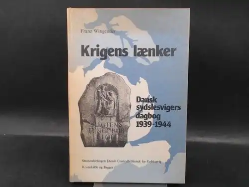 Wingender, Franz: Krigens lænker. Dansk sydslesvigers dagbog 1939-1944. 
