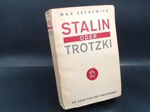 Seydewitz, Max: Stalin oder Trotzki. Die UdSSR und der Trotzkismus. 