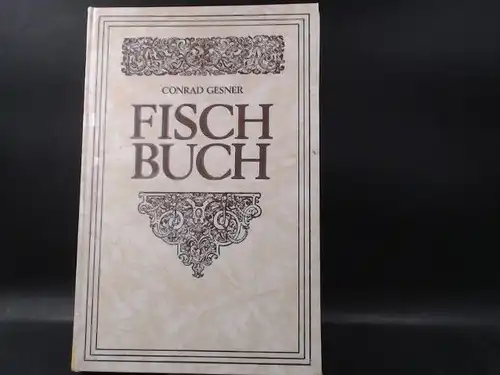 Gesner, Conrad und Georg Horst: Vollkommenes Fisch-Buch. Gesnerus redivivus auctus & emendatus [---]. 