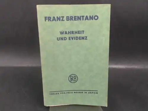 Brentano, Franz: Wahrheit und Evidenz. Erkenntnistheoretische Abhandlungen und Briefe. 