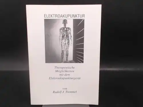 Tremmel, Rudolf J: Elektroakupunktur. Therapeutische Möglichkeiten. 