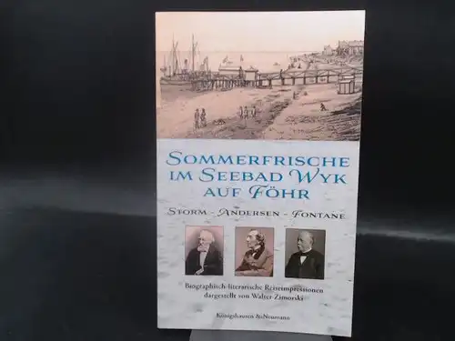 Zimorski, Walter: Sommerfrische im Seebad Wyk auf Föhr. Storm - Andersen - Fontane. 