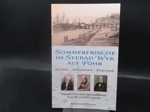 Zimorski, Walter: Sommerfrische im Seebad Wyk auf Föhr. Storm - Andersen - Fontane.