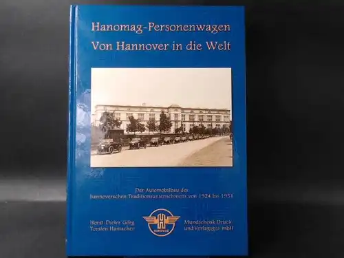 Görg, Horst-Dieter (Hg.): Hanomag-Personenwagen. Von Hannover in die Welt. 