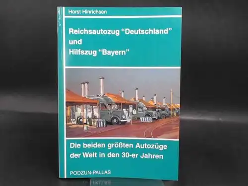 Hinrichsen, Horst: Reichsautozug "Deutschland" und Hilfszug "Bayern". Die beiden größten. 