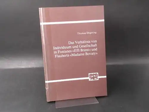 Degering, Thomas: Das Verhältnis von Individuum und Gesellschaft in Fontanes "Effi Briest" und Flauberts "Madame Bovary". [Abhandlungen zur Kunst-, Musik- und Literaturwissenschaft ; Bd. 274]. 