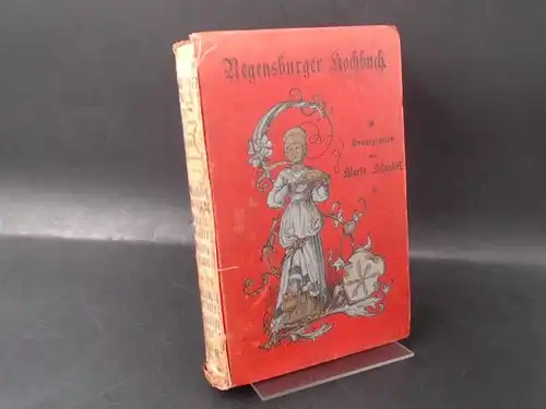 Schandri, Marie (Hg.): Regensburger Kochbuch. 1142 Kochrecepte [Kochrezepte]. 