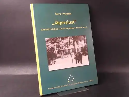 Philipsen, Bernd: Jägerslust Gutshof, Kibbuz, Flüchtlingslager, Militär-Areal. 