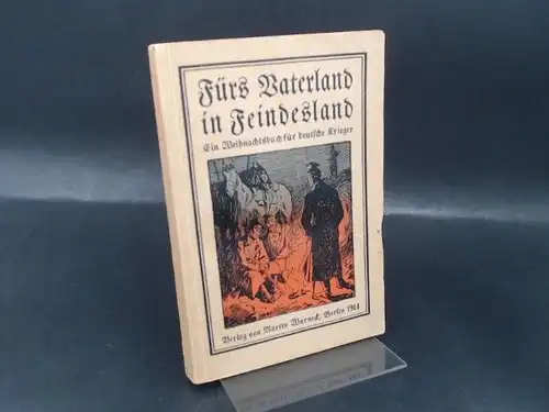o .A: Fürs Vaterland in Feindesland. Ein Weihnachtsbuch für deutsche Krieger. 