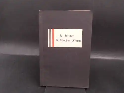 o.A: da läuteten die Glocken Sturm Das nationale Erwachen in der glorreichen Zeit. 