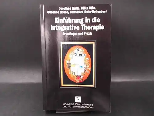 Rahm, Dorothea: Einführung in die integrative Therapie. Grundlagen und Praxis. 