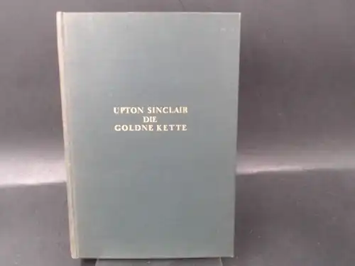 Sinclair, Upton: Die goldne Kette oder Die Sage von der Freiheit der Kunst. 