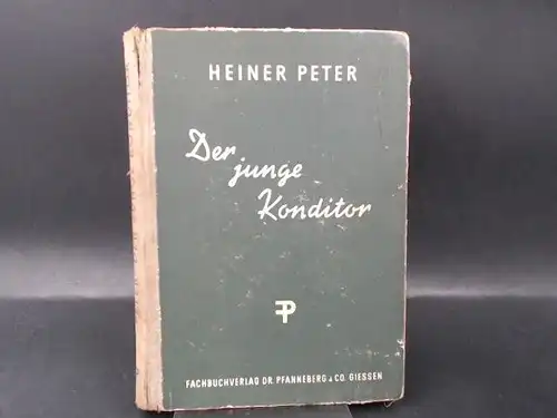 Peter, Heiner: Der junge Konditor. Das Grundwissen für die Berufsausbildung. 