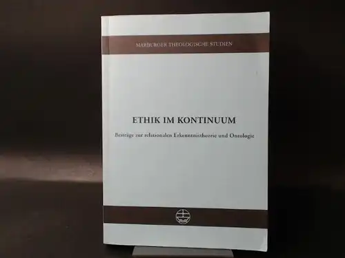 Härle, Wilfried (Hg.): Ethik im Kontinuum. Beiträge zur relationalen Erkenntnistheorie und Ontologie. 