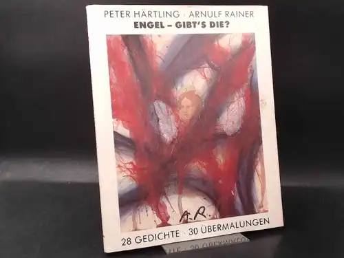 Härtling, Peter und Arnulf Rainer: Engel - Gibt´s die? 28 Gedichte. 30 Übermalungen. 