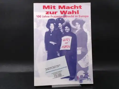 Bab, Bettina (Hg.): Mit Macht zur Wahl. 100 Jahre Frauenwahlrecht in Europa Band 1. 