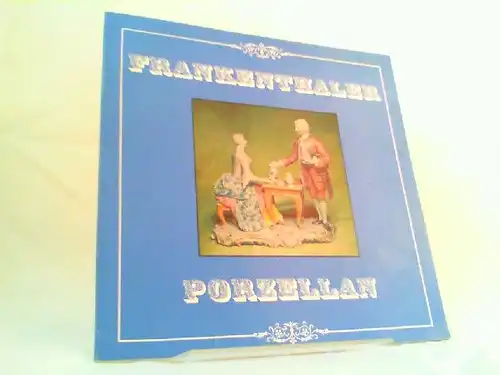 Fauck, Siegfried: Frankenthaler Porzellan. Ausstellung im Stadtmuseum Ludwigshafen a. Rh., 6. bis 30. März 1970. 