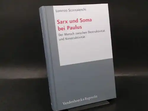 Scornaienchi, Lorenzo: Sarx und Soma bei Paulus. Der Mensch zwischen Destruktivität und Konstruktivität. 