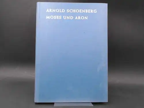 Schönberg, Arnold: Arnold Schoenberg: Moses und Aron/Moses and Aaron. Oper in 3 Akten/Opera in Three Acts. Studien-Partitur/Miniature Score. 