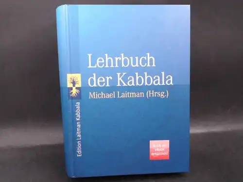 Laitman, Michael (Hg.): Lehrbuch der Kabbala. Grundlagentexte zur Vorbereitung auf das Studium. 
