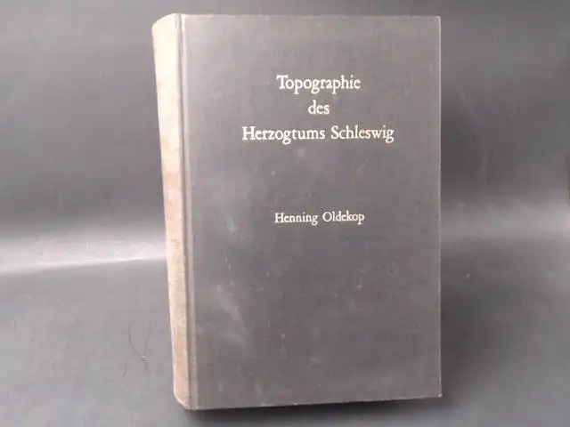 Oldekop, Henning: Topographie des Herzogtums Schleswig. 