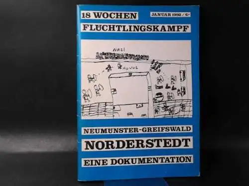 Infoladen Omega (Hg.): 18 Wochen Flüchtlingskampf. Neumünster-Greifswald Norderstedt. Eine Dokumentation.