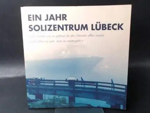 Kost (Hg.), Sabrina: Ein Jahr Solizentrum Lübeck. "Wir haben uns so gefreut als die Grenzen offen waren.