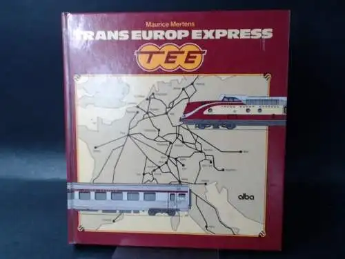 Mertens, Maurice: TEE. Trans Europ Express. Deutsche Übersetzung Berndt v.Mitzlaff. 