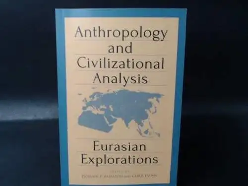 Arnason, Johann P. (Ed.): Anthropology and Civilizational Analysis. Eurasian Explorations. 