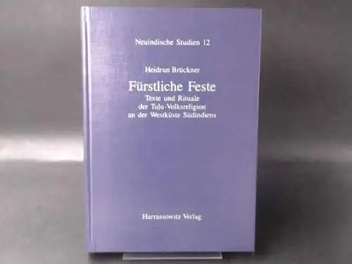 Brückner, Heidrun: Fürstliche Feste. Texte und Rituale der Tulu-Volksreligion an der Westküste Südindiens. 