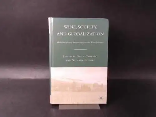 Campbell, Gwyn (Ed.): Wine, Society, and Globalization. Multidisciplinary Perspectives on the Wine Industry. 