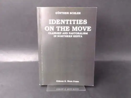 Schlee, Günther: Identities on the Move. Clanship and Pastoralism in Northern Kenya. 