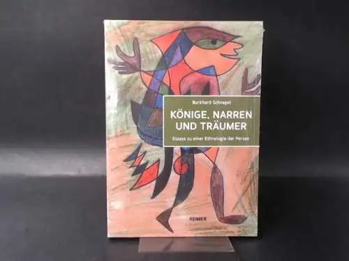 Schnepel, Burkhard: Könige, Narren und Träumer. Essays zu einer Ethnologie der Person. 