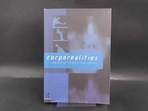 Leigh Foster, Susan (Ed.): Corporealities. Dancing Knowledge, Culture and Power. 