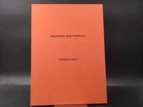 Holtfrerich, Manfred: Bilder/ Schöne Welt. 
