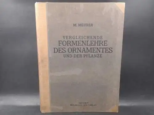Meurer, M: Vergleichende Formenlehre des Ornamentes und der Pflanze. Mit besonderer Berücksichtigung. 