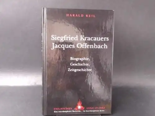 Reil, Harald: Siegfried Kracauers Jacques Offenbach. Biographie, Geschichte, Zeitgeschichte. 