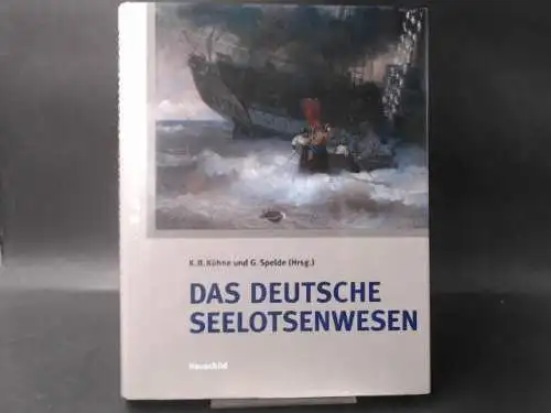 Kühne, Karl B. (Hg.): Das deutsche Seelotsenwesen. Von den Ursprüngen bis in heutige Zeit. 