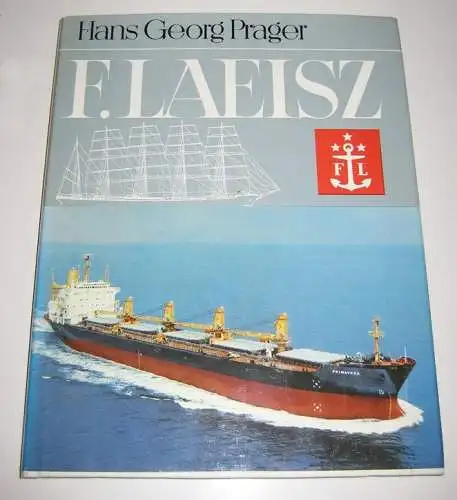 Prager, Hans Georg: F. Laeisz. Vom Frachtsegler zum Kühlschiff, Containerschiff und Bulk Carrier. 