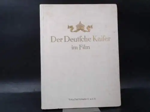 Klebinder, Paul (Hg.): Der Deutsche Kaiser im Film. 